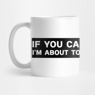 If You Can Read This - I'm About to HIT The Brakes Bumper Stickers Mug